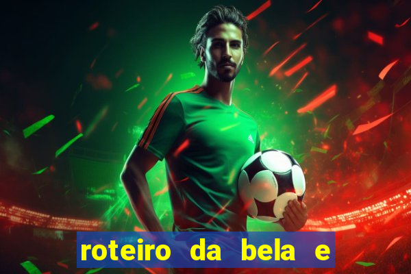 roteiro da bela e a fera